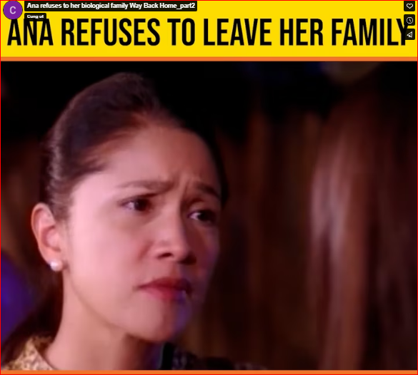 Ana refuses to her biological family Way Back Home_part2